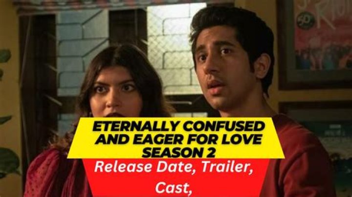 Eternally Confused And Eager For Love Season 2 Release Date, Recap, Review, Spoilers, Streaming, Schedule & Where To Watch? - SarkariResult