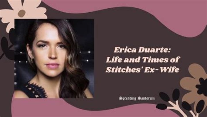 Stitches' ex-wife Erica Duarte’ Age, Wiki-Bio, Married, Children, Net Worth,