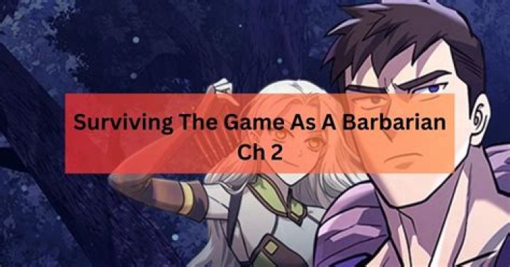 Surviving The Game as a Barbarian Chapter 44 Release Date : Recap, Cast, Review, Spoilers, Streaming, Schedule & Where To Watch? - SarkariResult